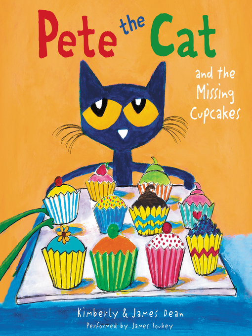 Title details for Pete the Cat and the Missing Cupcakes by James Dean - Available